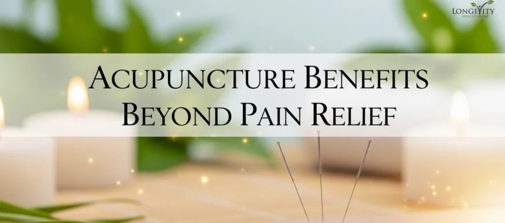 Acupuncture Benefits Beyond Pain Relief